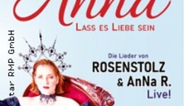 Anna: Lass es Liebe sein - Die Lieder von Rosenstolz und AnNa R.