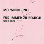 MC WINDHUND - FÜR IMMER ZU BESUCH TOUR 2027